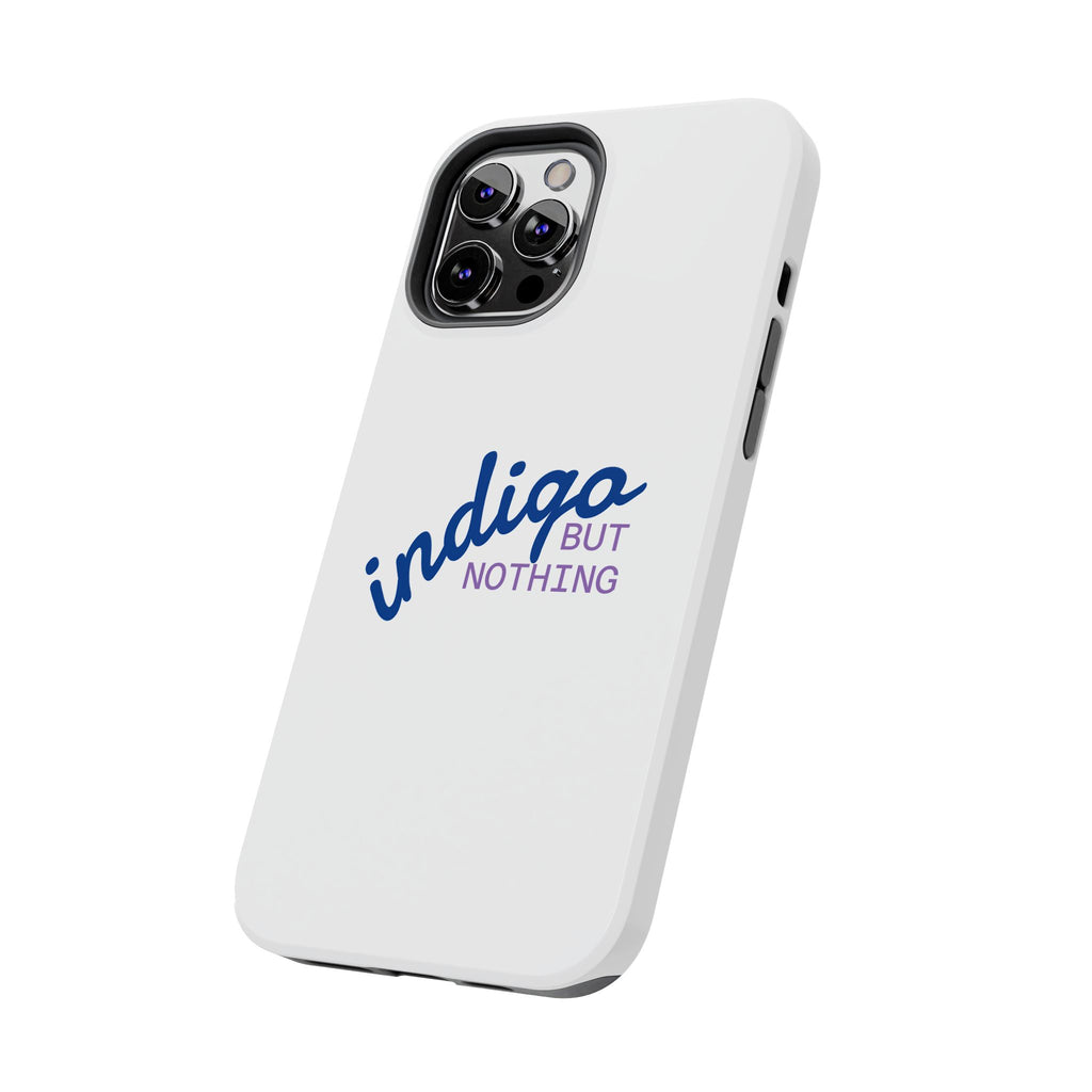 Nothing But Indigo  Tough Phone Case — Durable Protective iPhone Cover with Script Logo