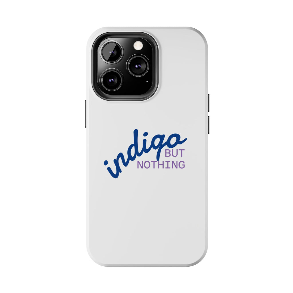 Nothing But Indigo  Tough Phone Case — Durable Protective iPhone Cover with Script Logo
