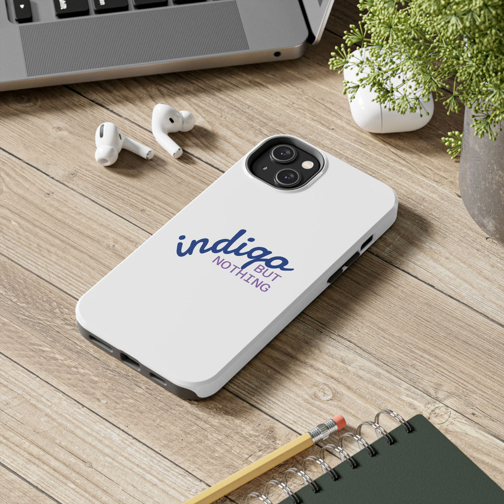 Nothing But Indigo  Tough Phone Case — Durable Protective iPhone Cover with Script Logo