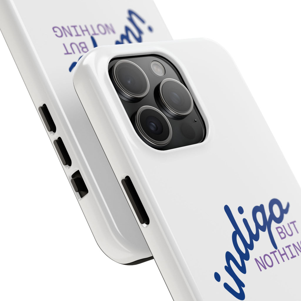 Nothing But Indigo  Tough Phone Case — Durable Protective iPhone Cover with Script Logo