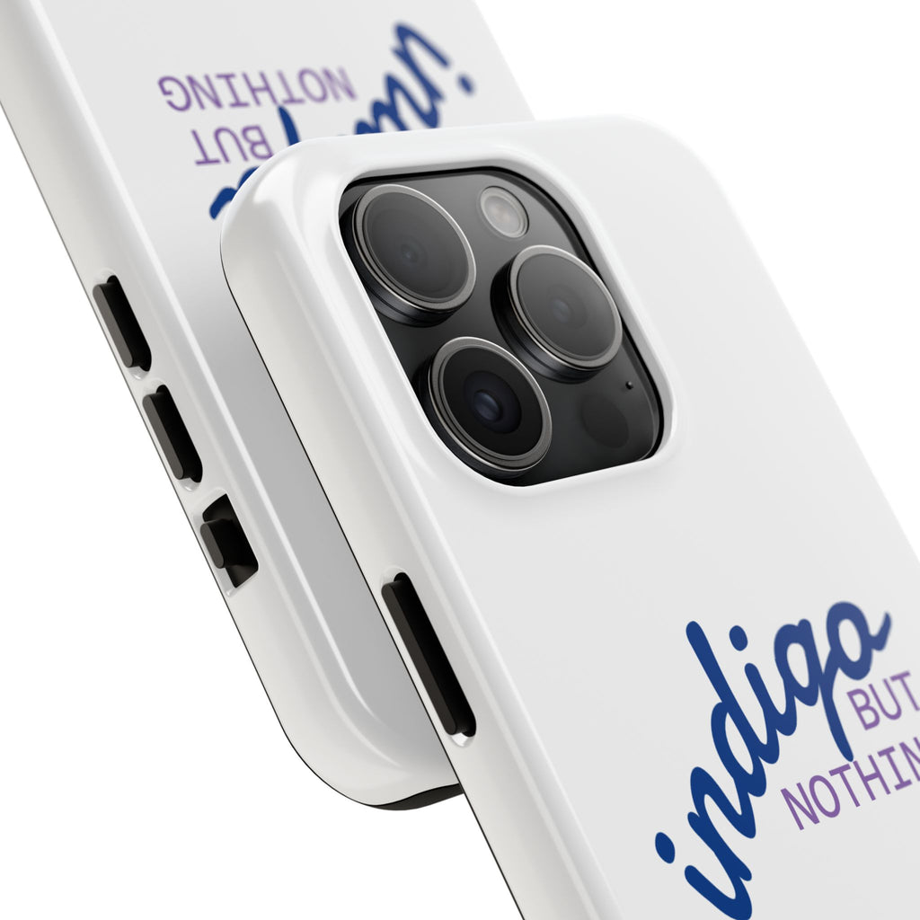 Nothing But Indigo  Tough Phone Case — Durable Protective iPhone Cover with Script Logo
