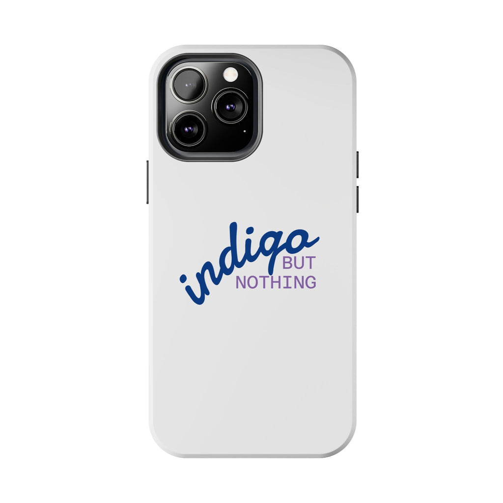 Nothing But Indigo  Tough Phone Case — Durable Protective iPhone Cover with Script Logo
