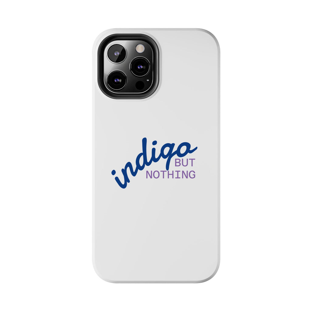 Nothing But Indigo  Tough Phone Case — Durable Protective iPhone Cover with Script Logo