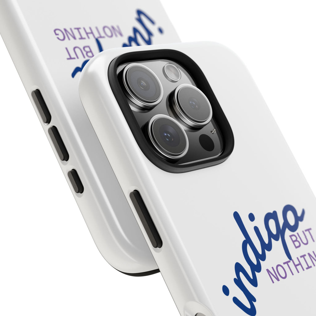 Nothing But Indigo  Tough Phone Case — Durable Protective iPhone Cover with Script Logo