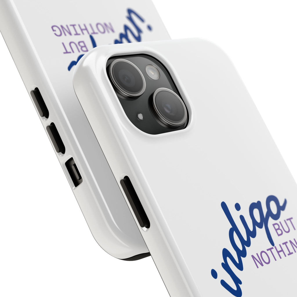 Nothing But Indigo  Tough Phone Case — Durable Protective iPhone Cover with Script Logo
