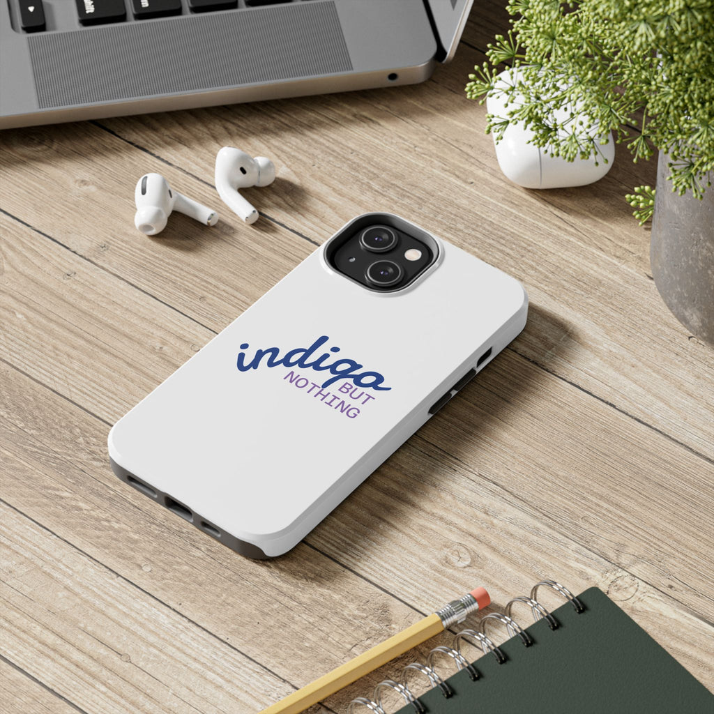 Nothing But Indigo  Tough Phone Case — Durable Protective iPhone Cover with Script Logo