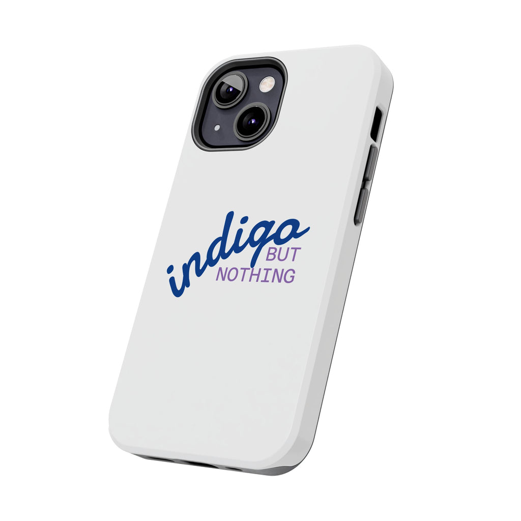 Nothing But Indigo  Tough Phone Case — Durable Protective iPhone Cover with Script Logo