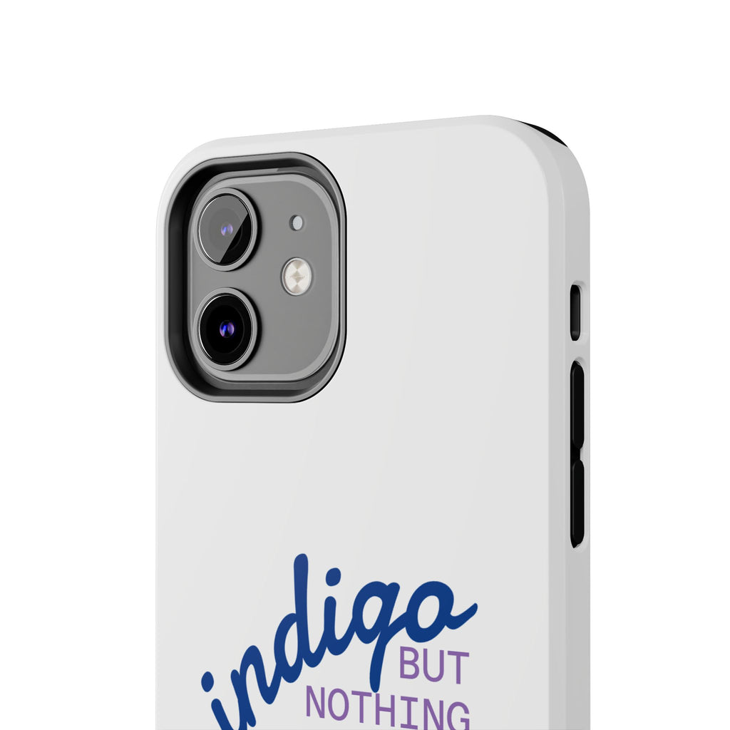 Nothing But Indigo  Tough Phone Case — Durable Protective iPhone Cover with Script Logo